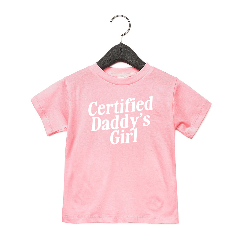 Certified Daddy's Girl Tee- 2 Colors