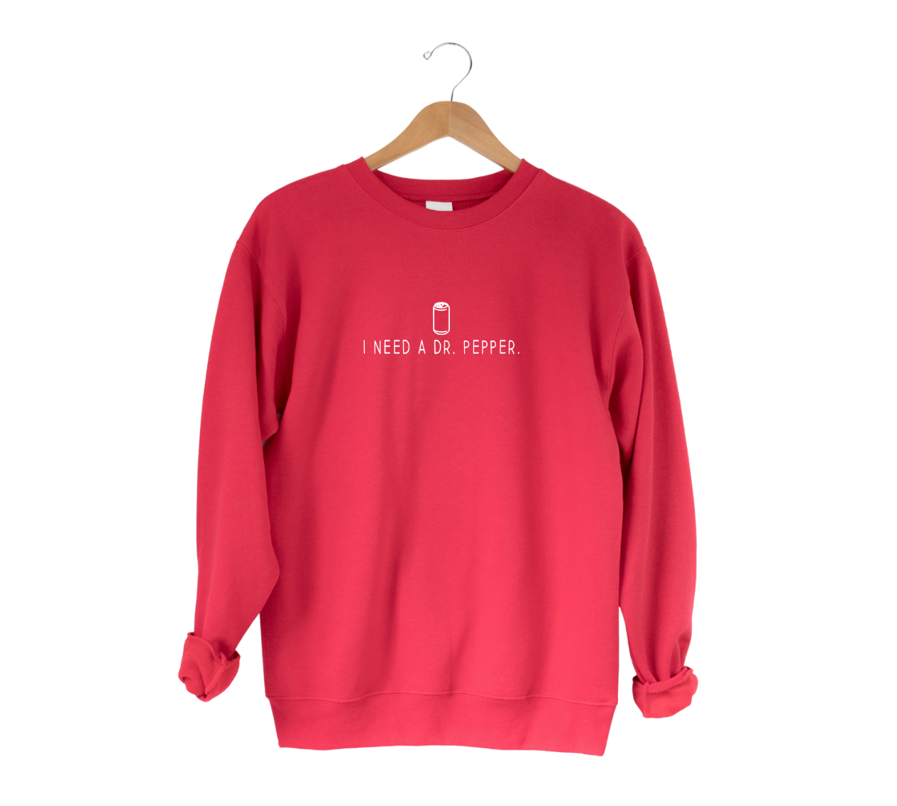 "I need a Dr. Pepper" Tee or Sweatshirt- 2 Colors