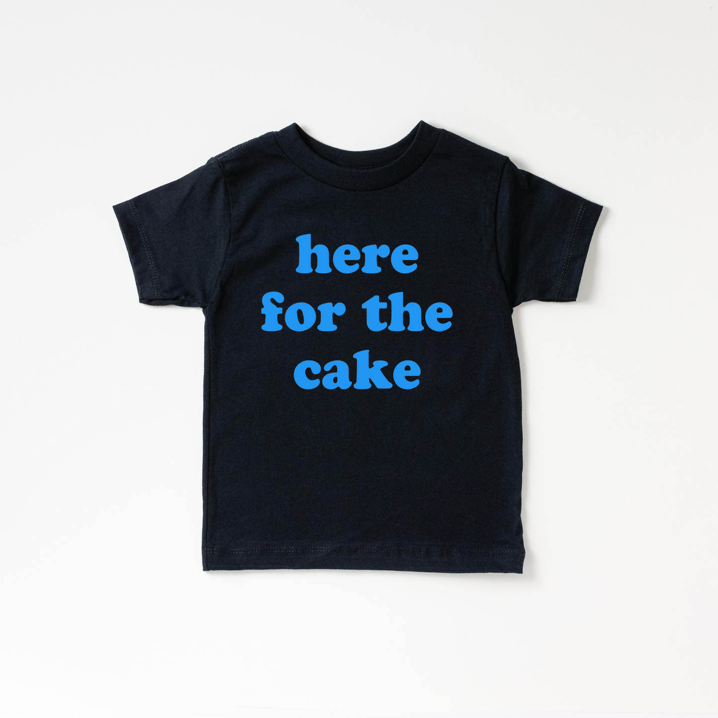 Here for the Cake Tee- 6 Colors