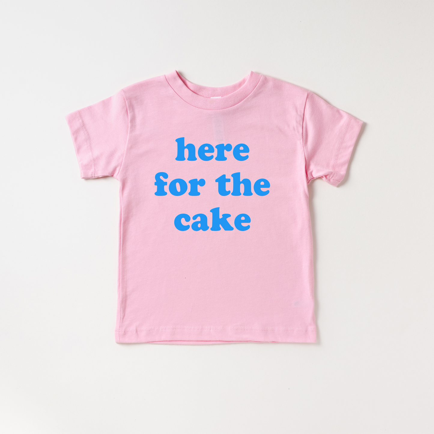 Here for the Cake Tee- 6 Colors