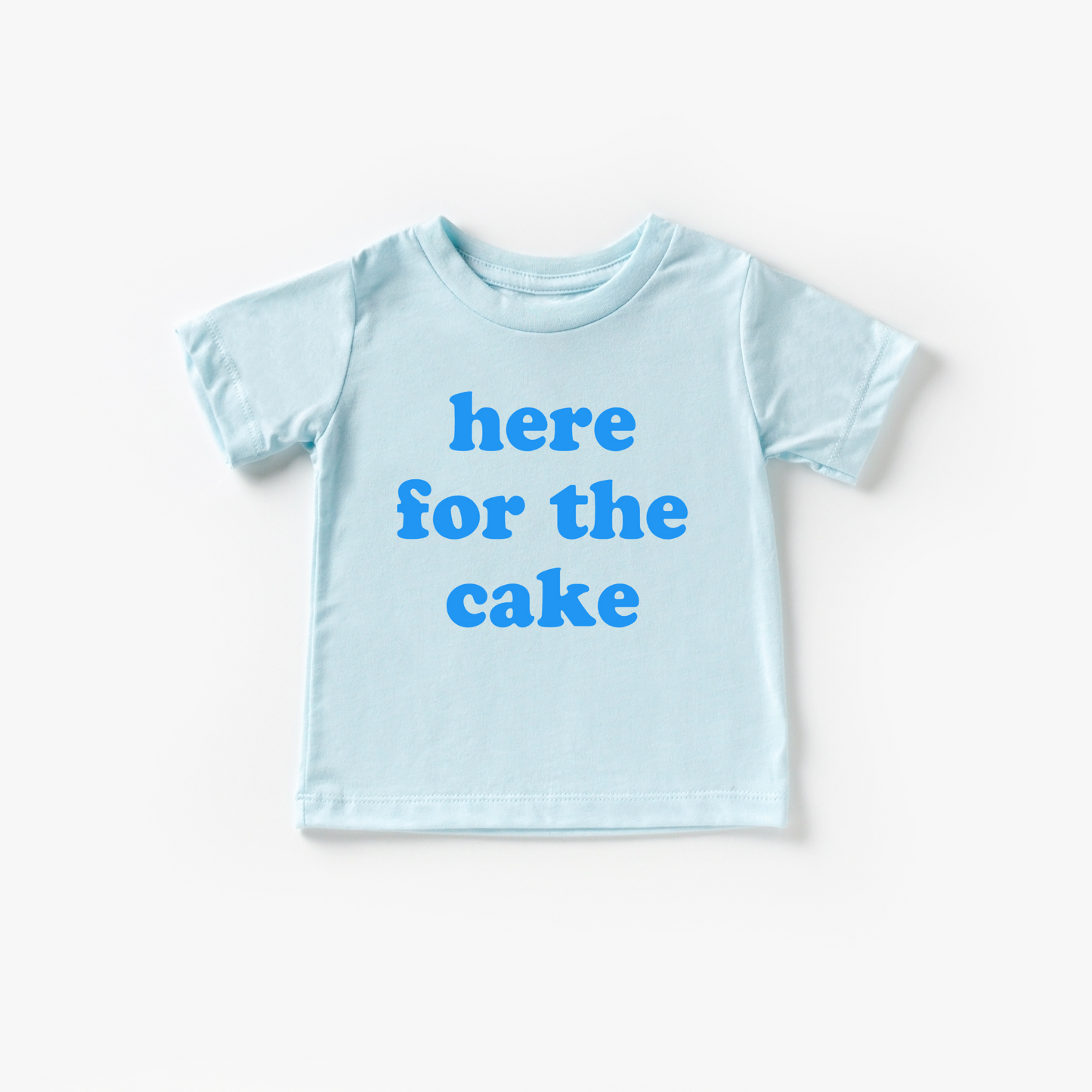Here for the Cake Tee- 6 Colors