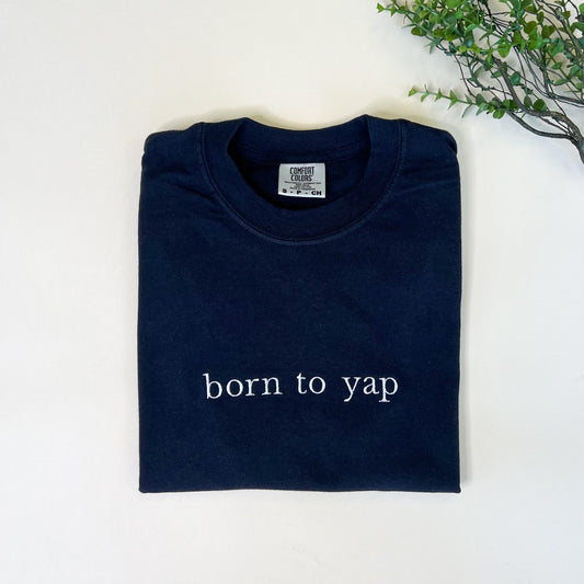 Born To Yap Embroidered T-Shirt