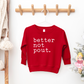 Better Not Pout Graphic Sweatshirt- 3 Colors