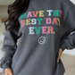 Have The Best Day Ever Dark Grey Graphic Sweatshirt