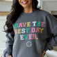 Have The Best Day Ever Dark Grey Graphic Sweatshirt