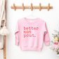 Better Not Pout Graphic Sweatshirt- 3 Colors