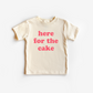 Here for the Cake Tee- 6 Colors