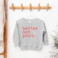 Better Not Pout Graphic Sweatshirt- 3 Colors