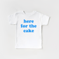 Here for the Cake Tee- 6 Colors