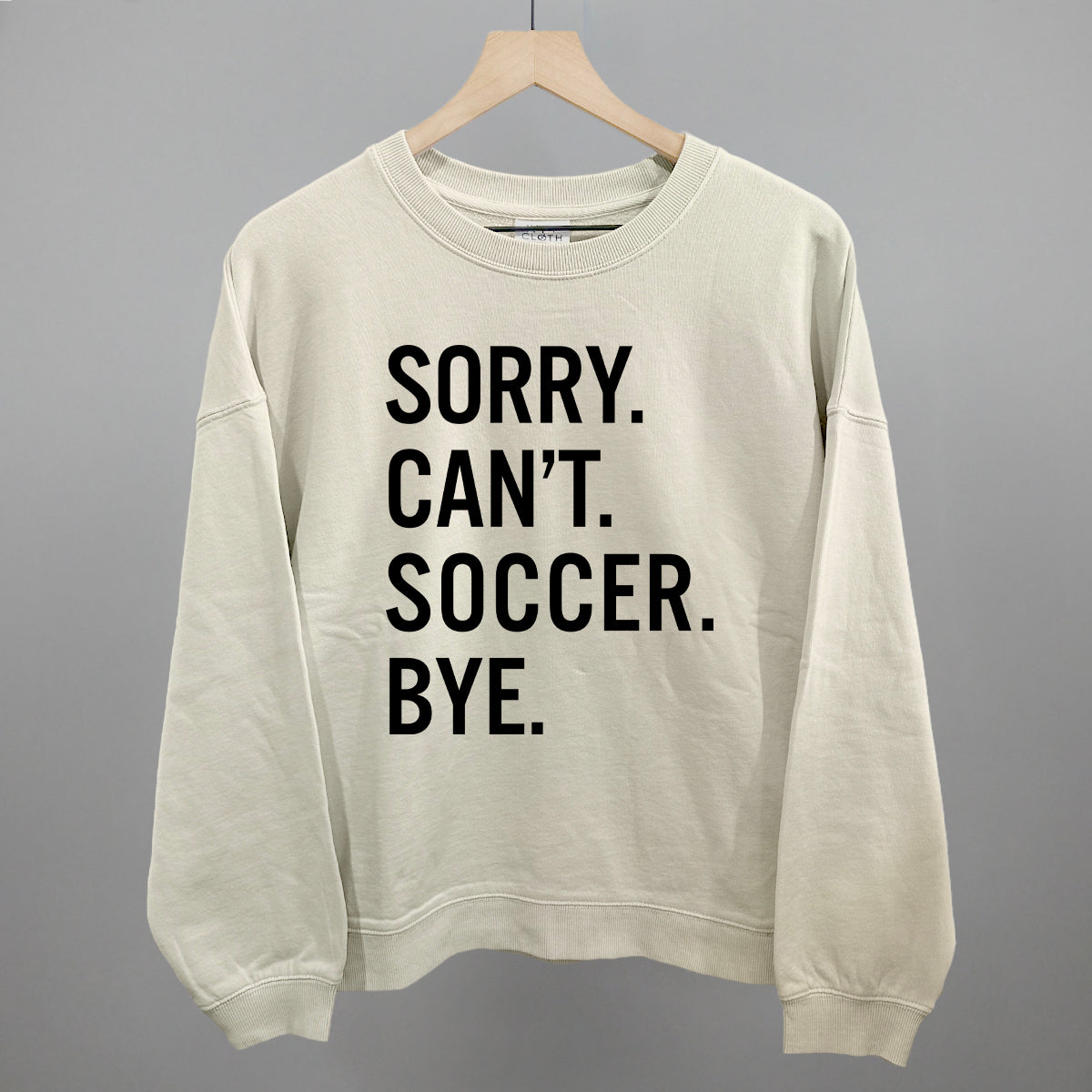 Sorry Can't Soccer Bye Tee/Sweatshirt- Multiple Options