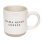 Mama Needs 14oz. Coffee Stoneware Coffee Mug