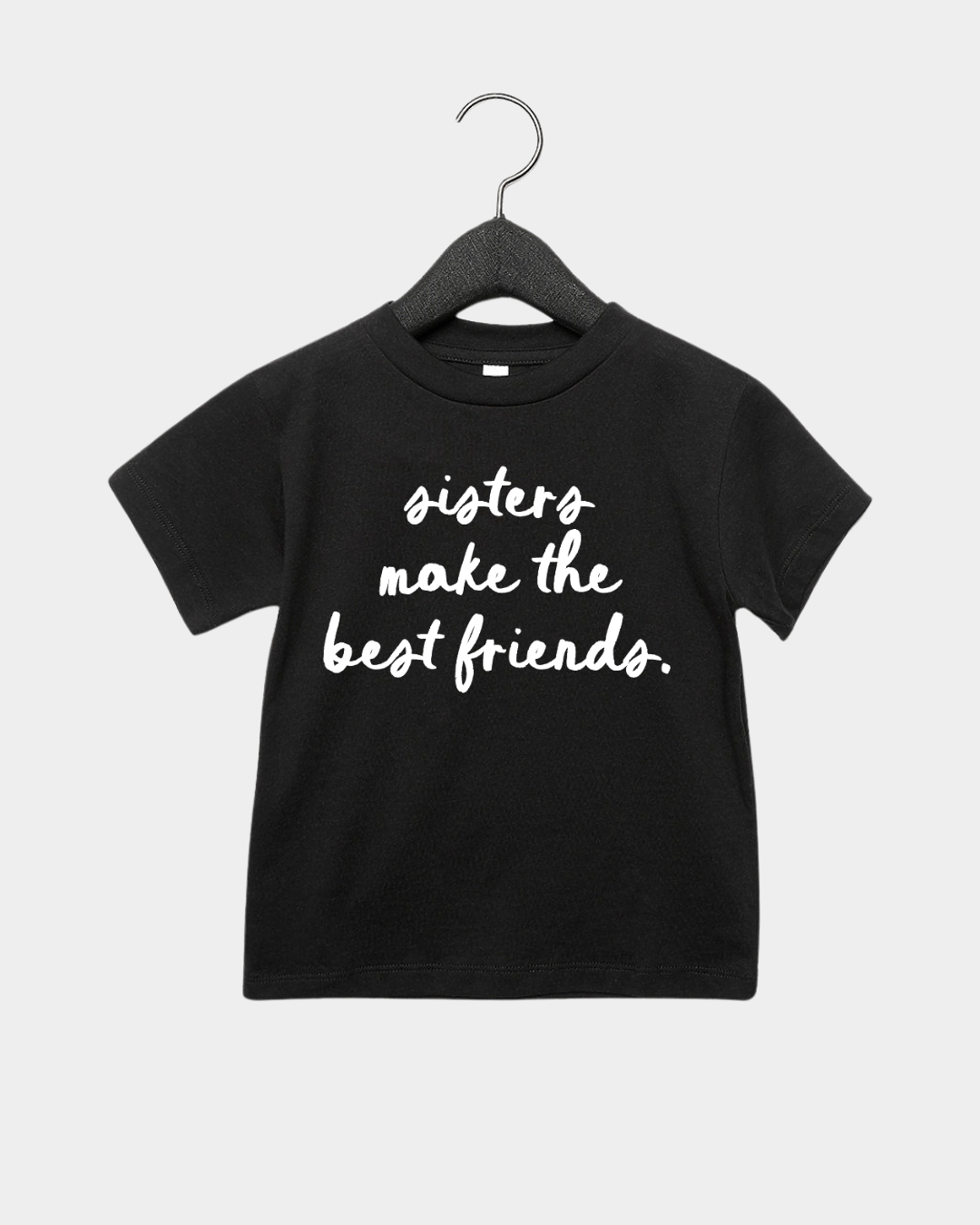 Sisters Make the Best Friends Tee- 3 Colors