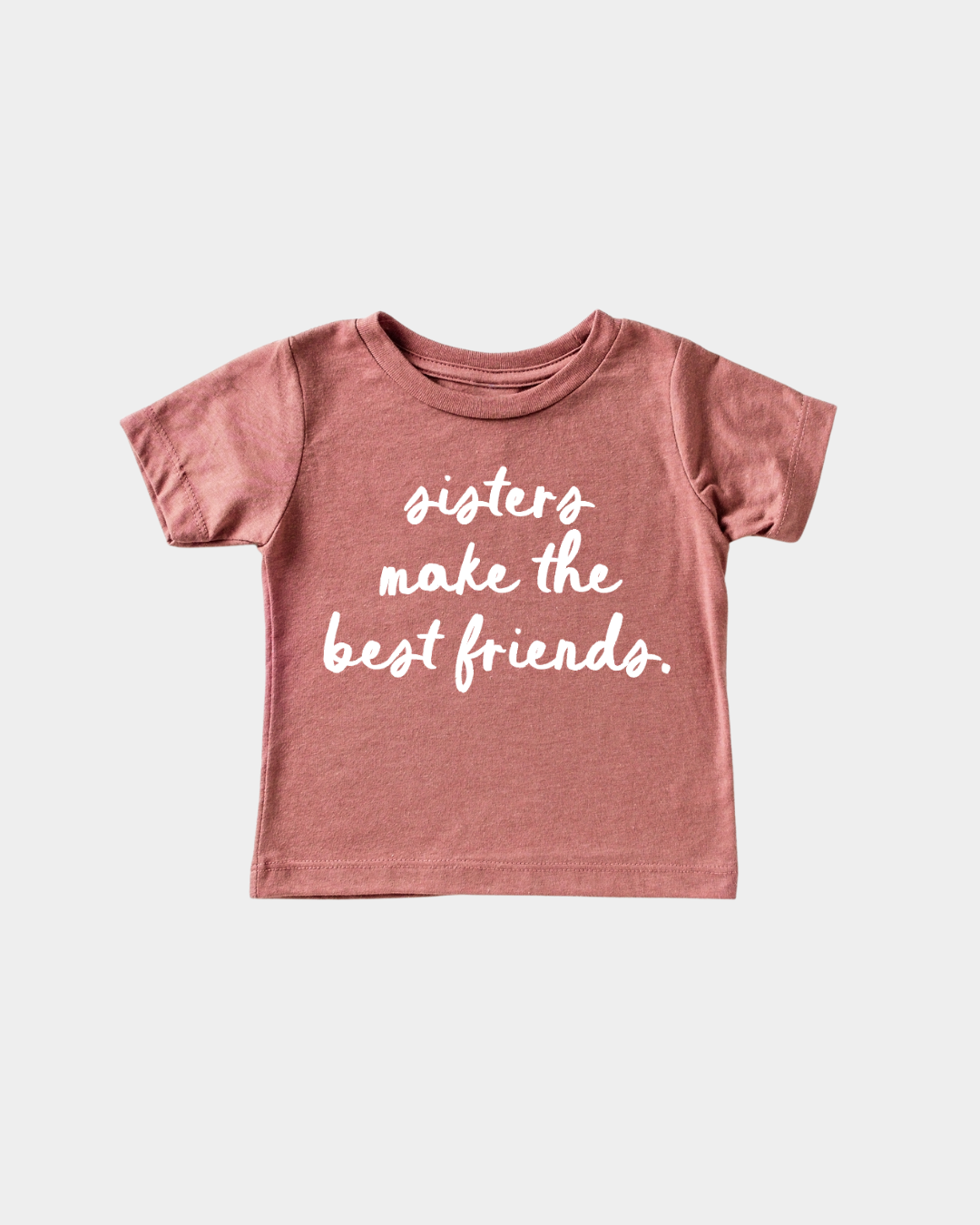 Sisters Make the Best Friends Tee- 3 Colors