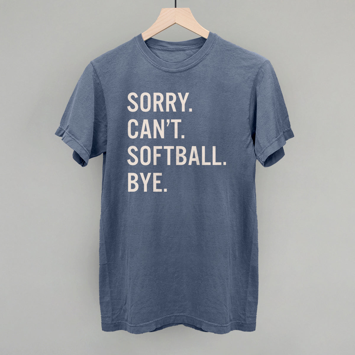 Sorry Can't Softball Bye Tee/Sweatshirt- Multiple Options