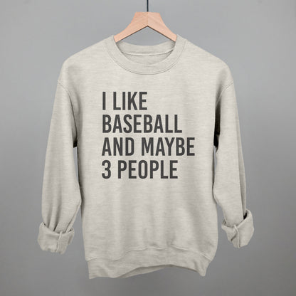 I Like Baseball and Maybe 3 People Tee/Sweatshirt (Multiple Options)