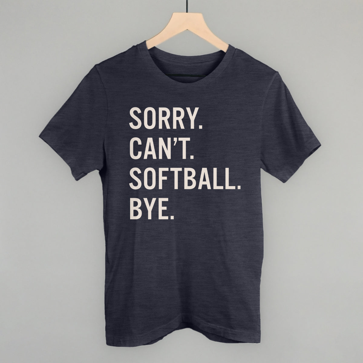 Sorry Can't Softball Bye Tee/Sweatshirt- Multiple Options