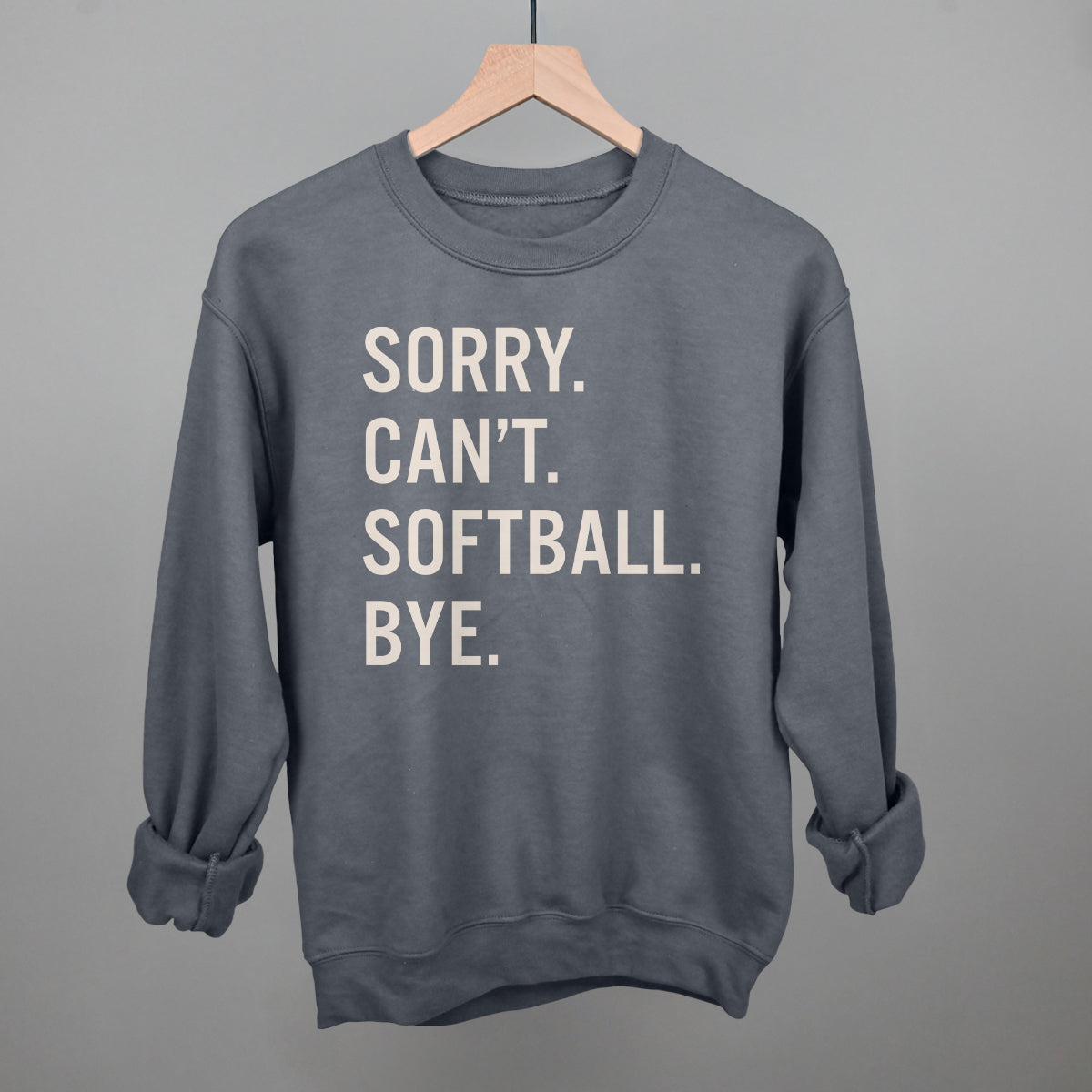 Sorry Can't Softball Bye Tee/Sweatshirt- Multiple Options