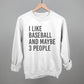 I Like Baseball and Maybe 3 People Tee/Sweatshirt (Multiple Options)