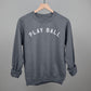Play Ball Arc (White Letters) Tee/Sweatshirt- Multiple Options