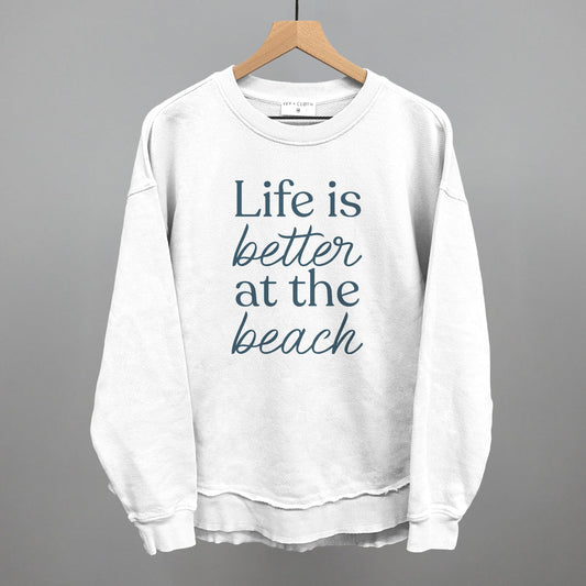 Life Is Better At The Beach Tee/Sweatshirt- Multiple Options