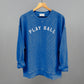 Play Ball Arc (White Letters) Tee/Sweatshirt- Multiple Options