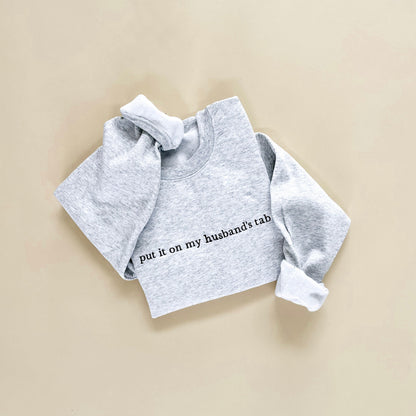 Put It On My Husband's Tab Embroidered Sweatshirt