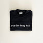 Run The Dang Ball Embroidered T-Shirt