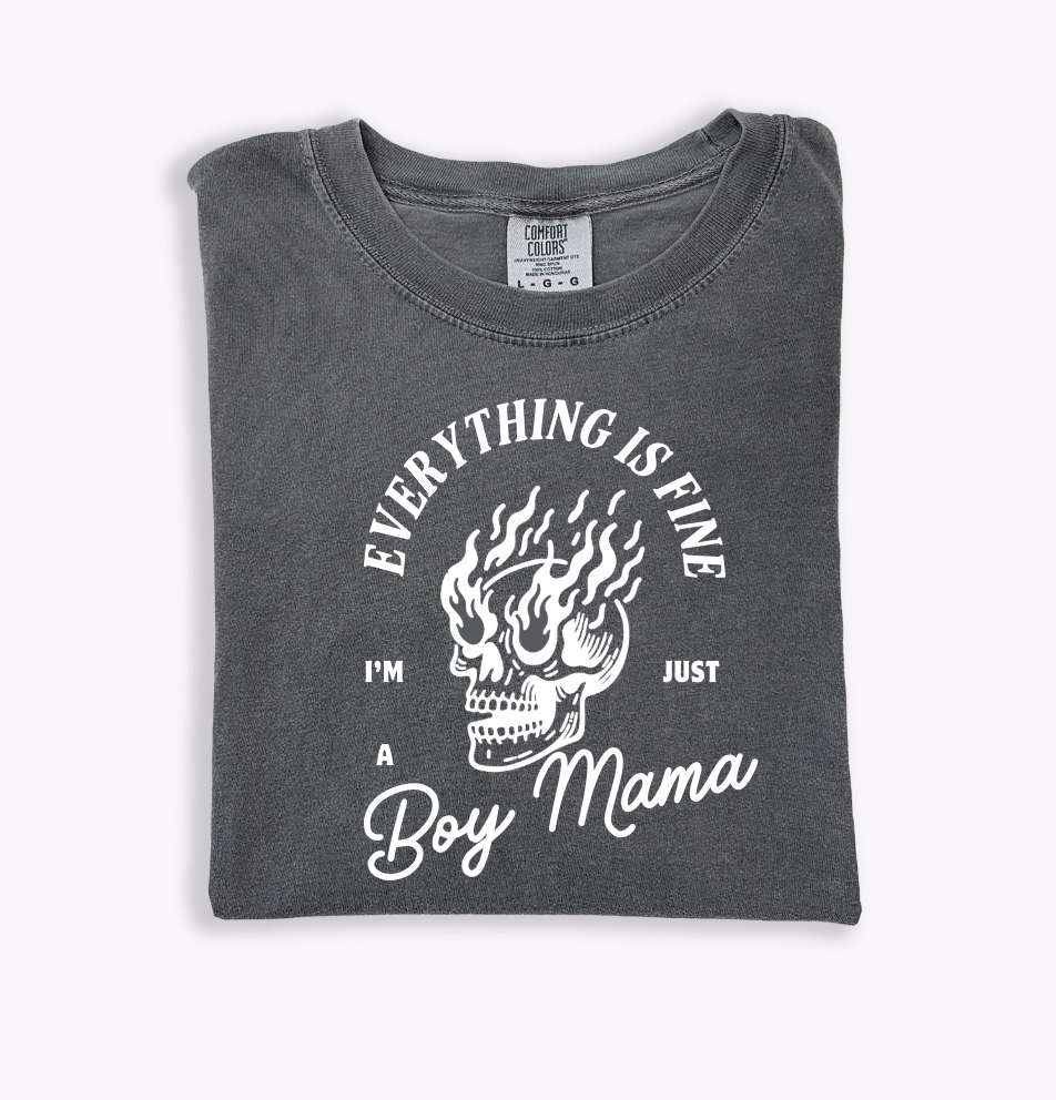 "Everything is Fine, I'm Just a Boy Mama" Tee