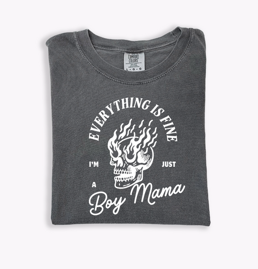 "Everything is Fine, I'm Just a Boy Mama" Tee