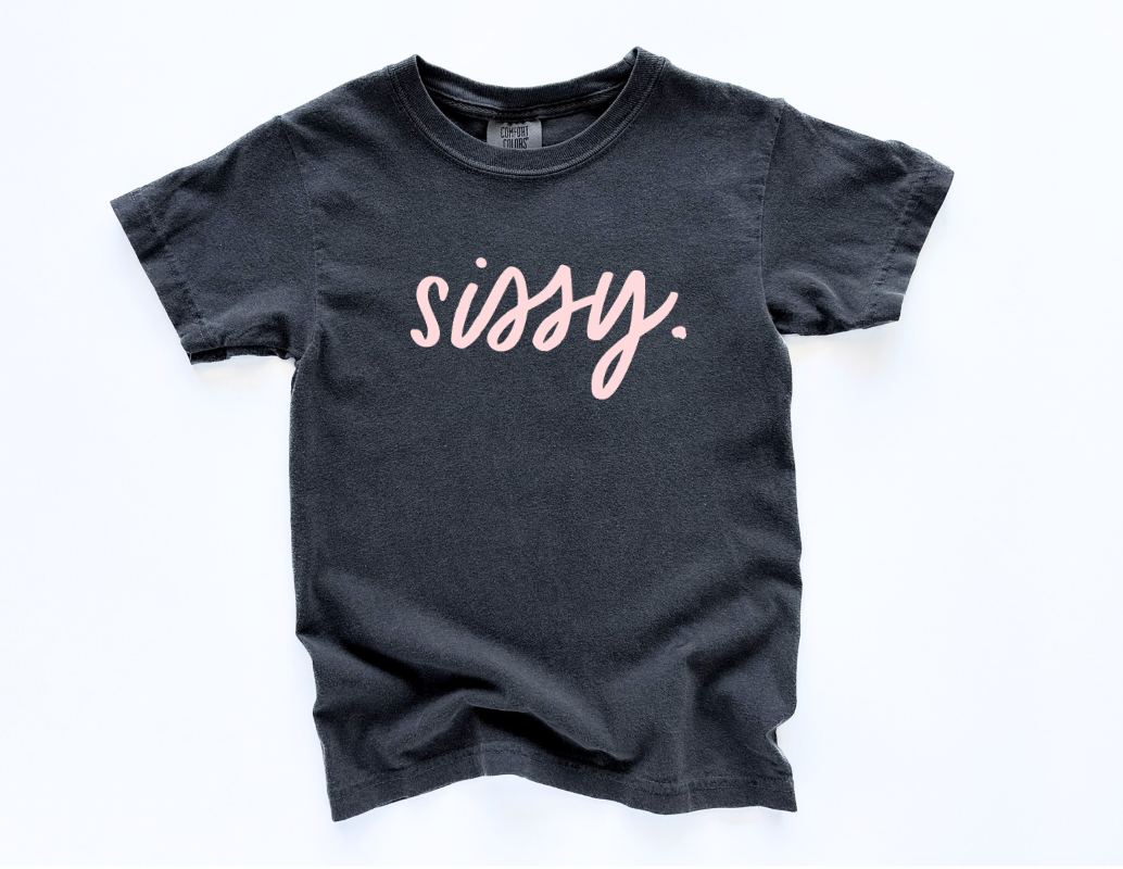 sissy. tee- 5 Colors