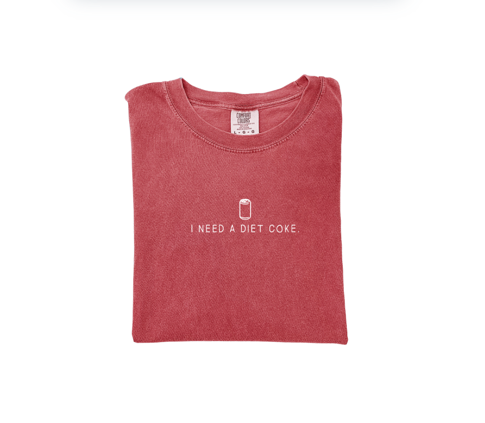 "I need a Diet Coke" Tee or Sweatshirt- 2 Colros