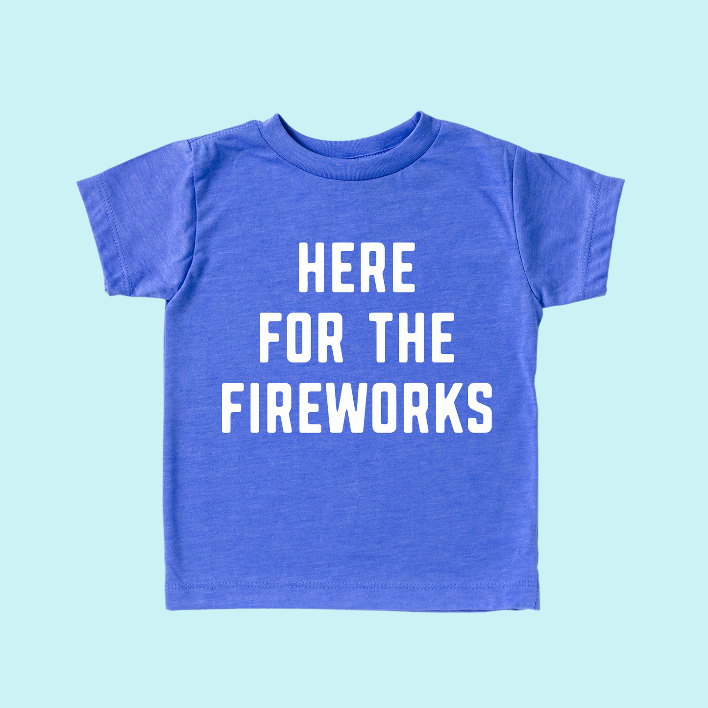 Here for the fireworks Tee