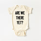 Are we there yet? Tee/Bodysuit- 3 Colors