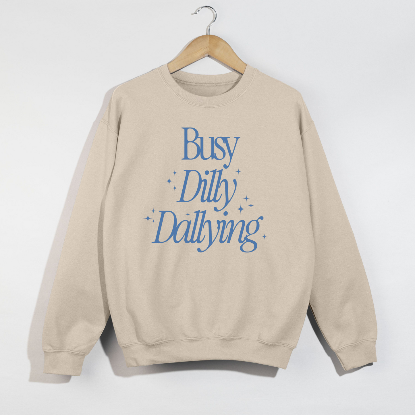 Busy Dilly Dallying Crewneck Sweatshirt- 6 colors