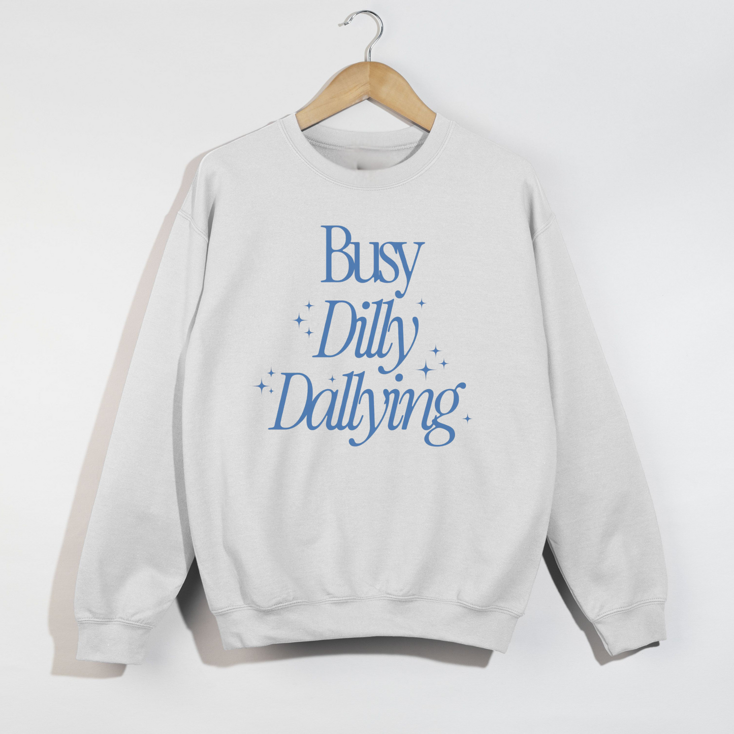Busy Dilly Dallying Crewneck Sweatshirt- 6 colors
